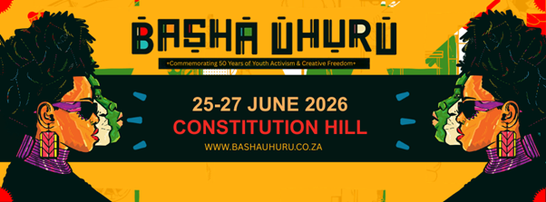 Basha Uhuru Freedom Festival Marks 50 Years of Youth Activism with a Four-Day Creative Uprising at Constitution Hill